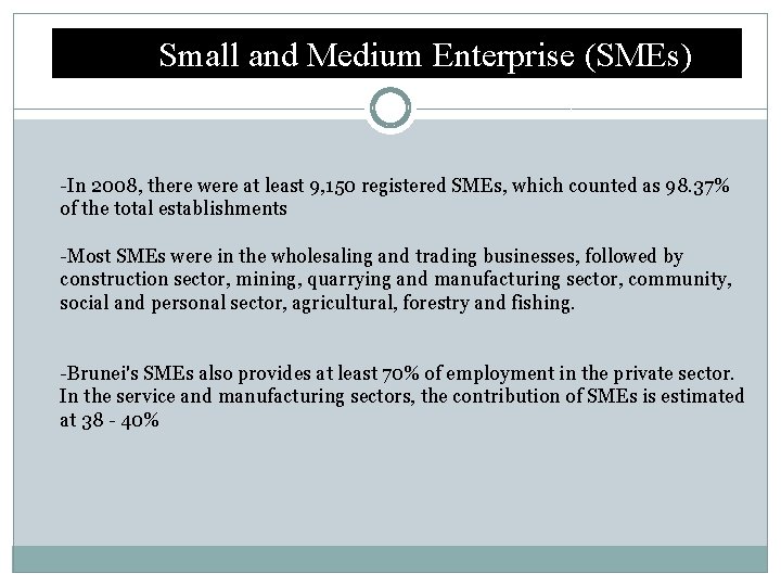 Small and Medium Enterprise (SMEs) -In 2008, there were at least 9, 150 registered