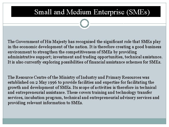 Small and Medium Enterprise (SMEs) The Government of His Majesty has recognised the significant