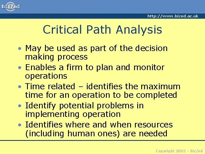 http: //www. bized. ac. uk Critical Path Analysis • May be used as part