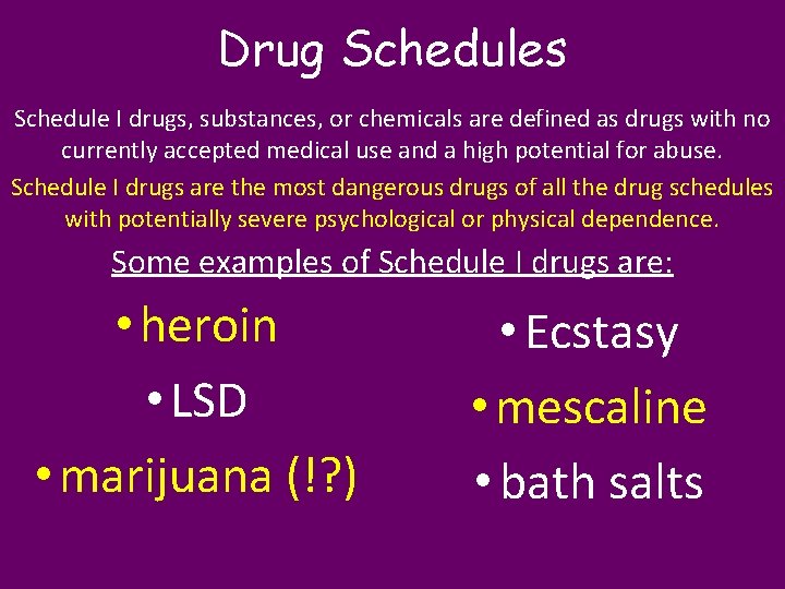 Drug Schedules Schedule I drugs, substances, or chemicals are defined as drugs with no