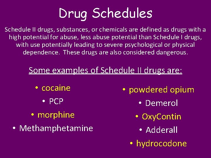 Drug Schedules Schedule II drugs, substances, or chemicals are defined as drugs with a