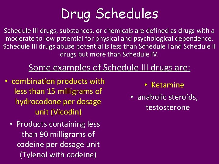 Drug Schedules Schedule III drugs, substances, or chemicals are defined as drugs with a
