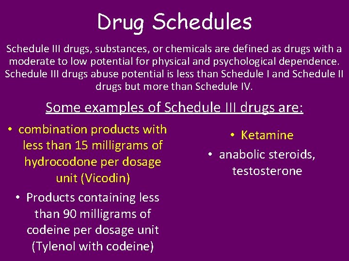 Drug Schedules Schedule III drugs, substances, or chemicals are defined as drugs with a