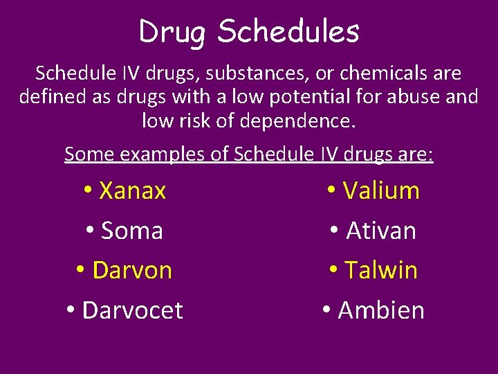 Drug Schedules Schedule IV drugs, substances, or chemicals are defined as drugs with a