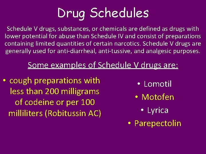 Drug Schedules Schedule V drugs, substances, or chemicals are defined as drugs with lower