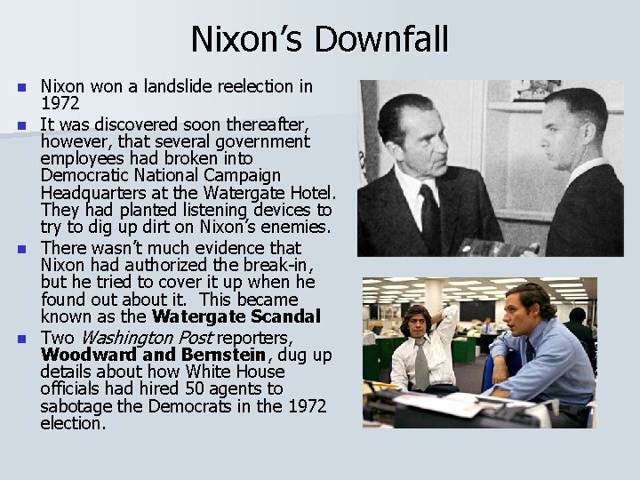 Nixon’s Downfall Nixon won a landslide reelection in 1972 n It was discovered soon