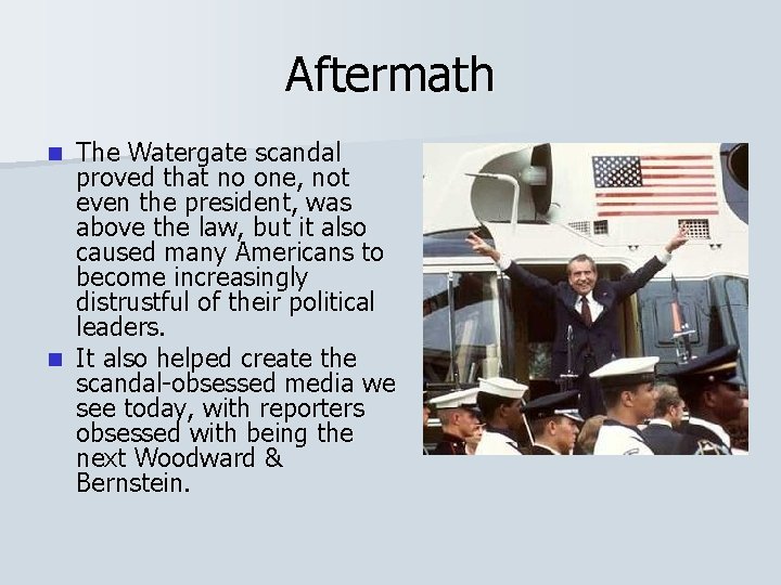 Aftermath The Watergate scandal proved that no one, not even the president, was above