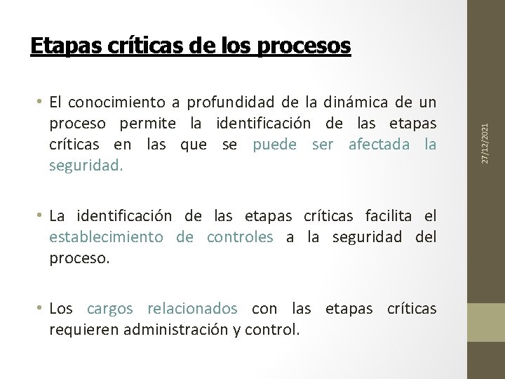  • El conocimiento a profundidad de la dinámica de un proceso permite la