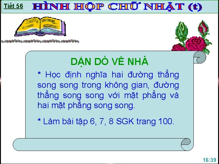 Tiết 56 DẶN DÒ VỀ NHÀ * Học định nghĩa hai đường thẳng song