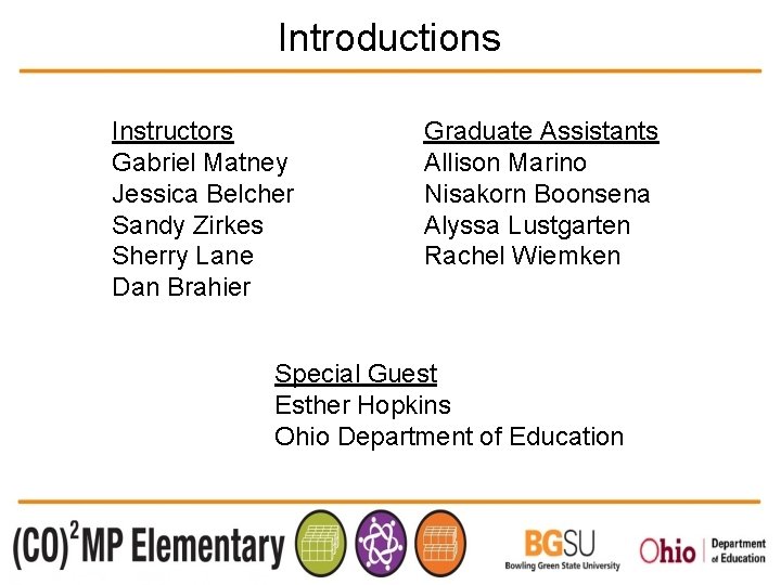 Introductions Instructors Gabriel Matney Jessica Belcher Sandy Zirkes Sherry Lane Dan Brahier Graduate Assistants