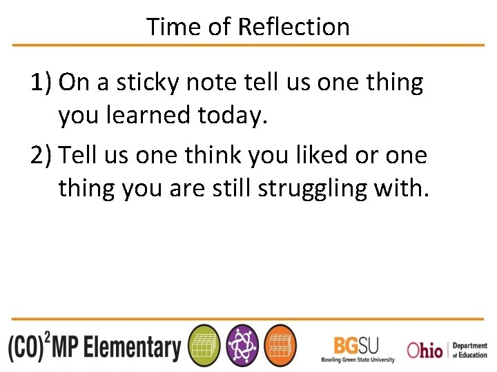 Time of Reflection 1) On a sticky note tell us one thing you learned
