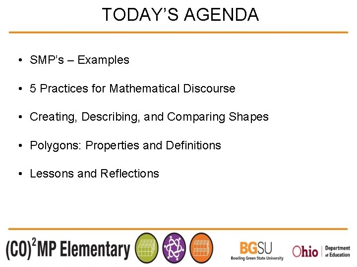 TODAY’S AGENDA • SMP’s – Examples • 5 Practices for Mathematical Discourse • Creating,