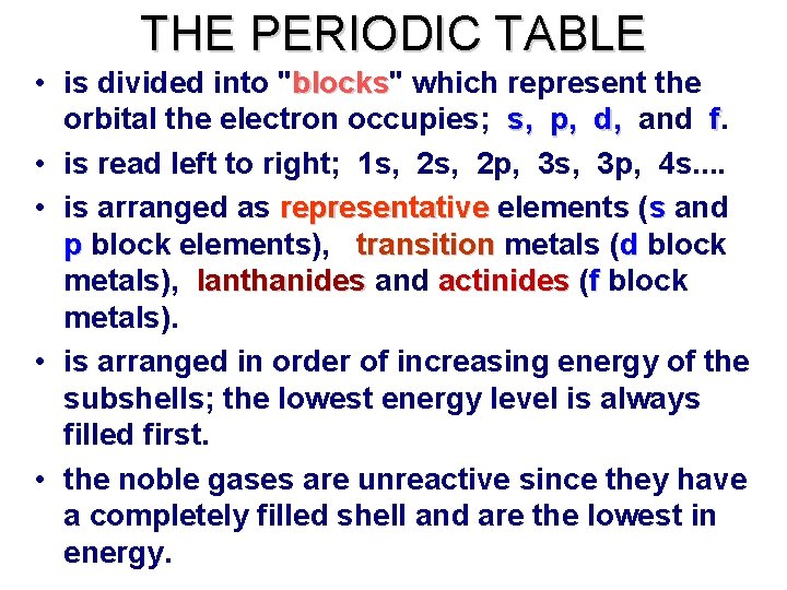 THE PERIODIC TABLE • is divided into "blocks" blocks which represent the orbital the