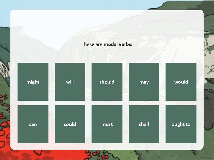 These are modal verbs: might will should may would can could must shall ought