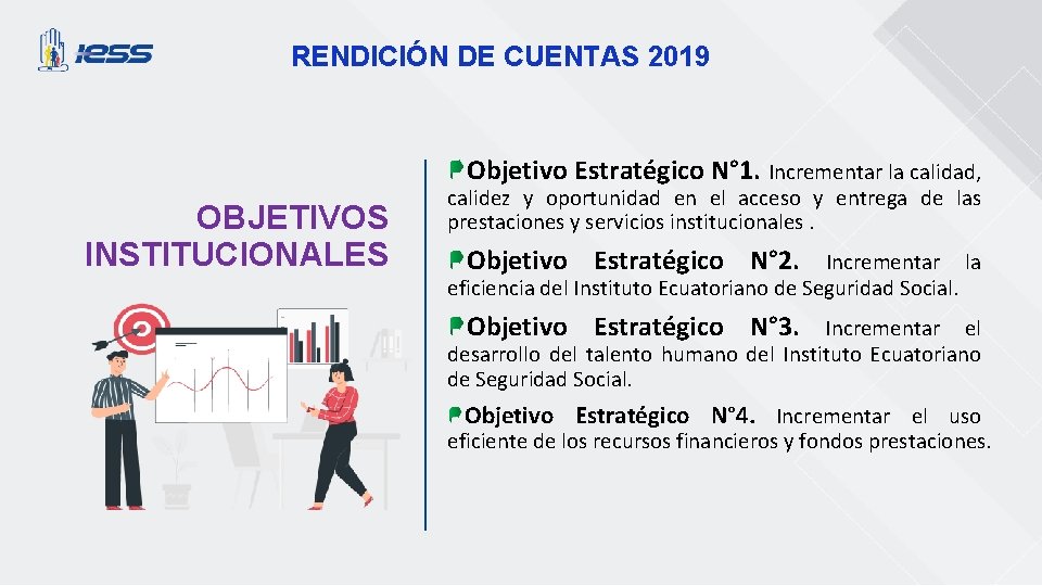 RENDICIÓN DE CUENTAS 2019 Objetivo Estratégico N° 1. Incrementar la calidad, OBJETIVOS INSTITUCIONALES calidez