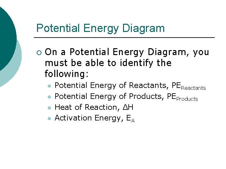 Potential Energy Diagram ¡ On a Potential Energy Diagram, you must be able to