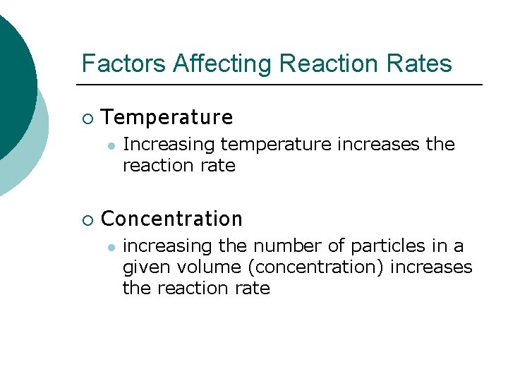 Factors Affecting Reaction Rates ¡ Temperature l ¡ Increasing temperature increases the reaction rate