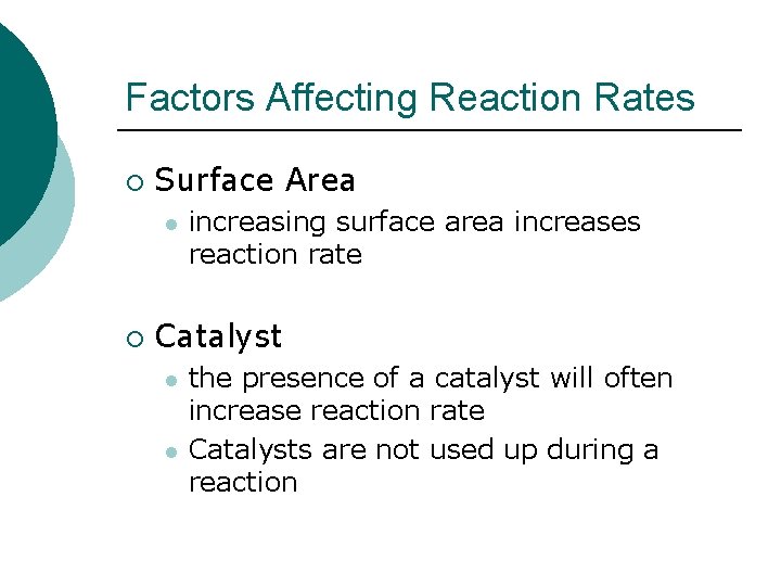 Factors Affecting Reaction Rates ¡ Surface Area l ¡ increasing surface area increases reaction