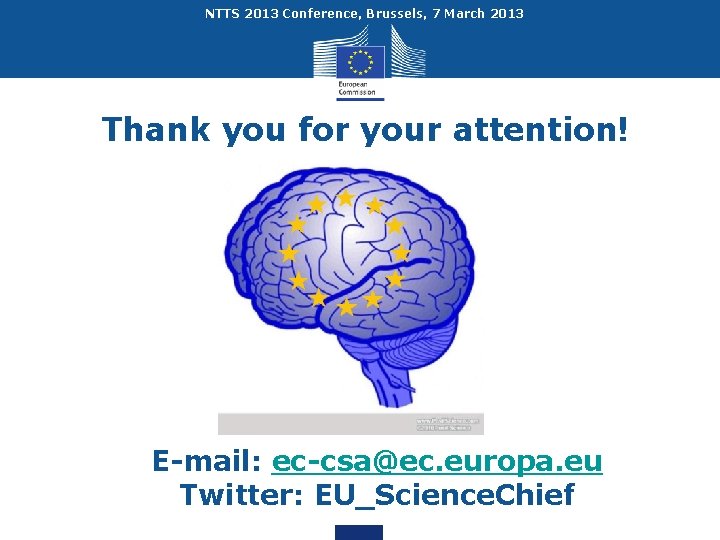 NTTS 2013 Conference, Brussels, 7 March 2013 Thank you for your attention! E-mail: ec-csa@ec.