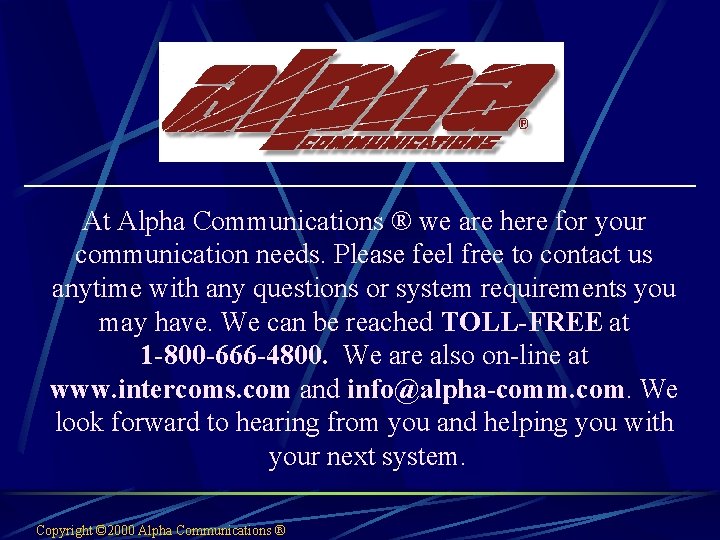 At Alpha Communications ® we are here for your communication needs. Please feel free