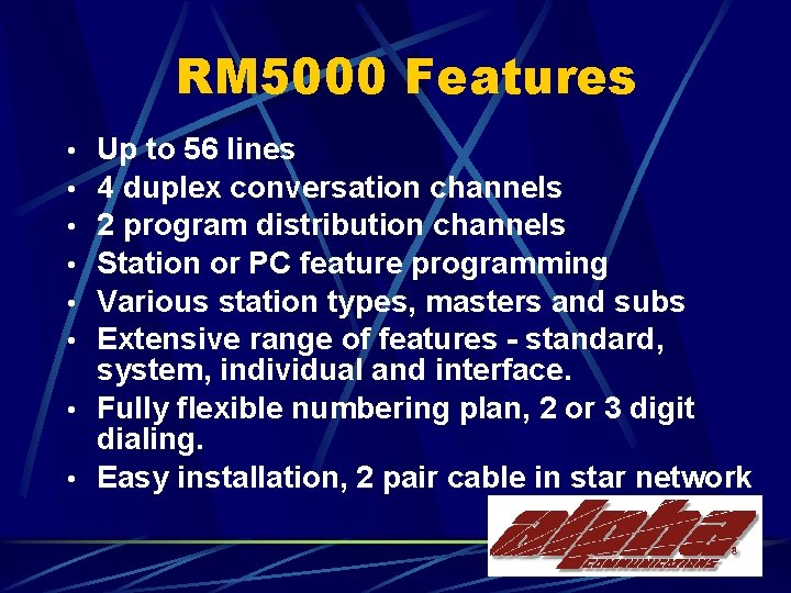 RM 5000 Features Up to 56 lines 4 duplex conversation channels 2 program distribution