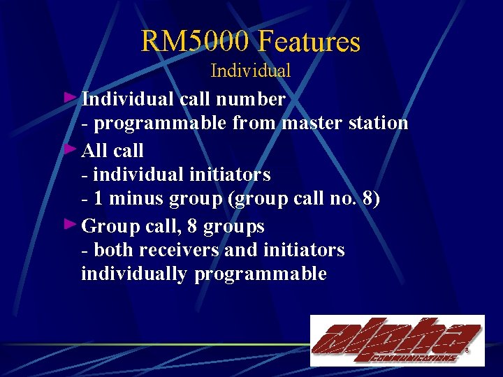 RM 5000 Features Individual call number - programmable from master station All call -