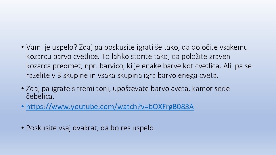  • Vam je uspelo? Zdaj pa poskusite igrati še tako, da določite vsakemu