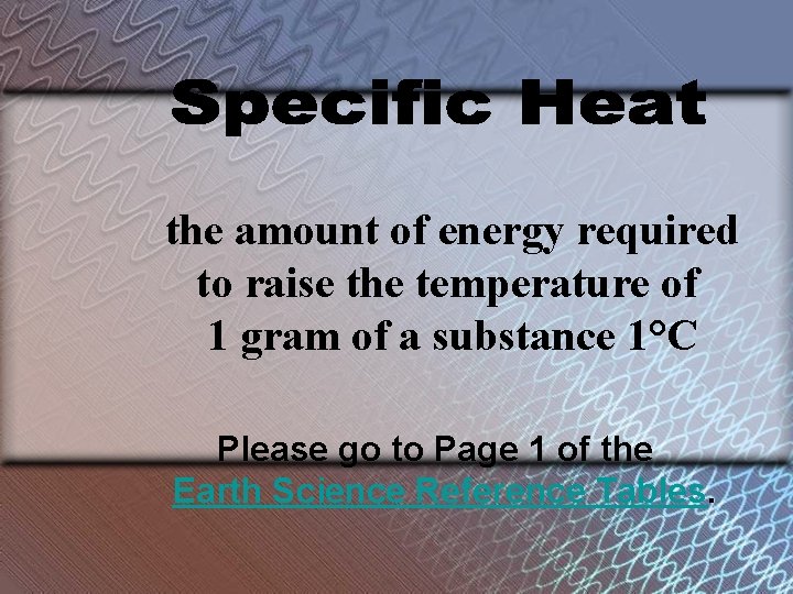 the amount of energy required to raise the temperature of 1 gram of a