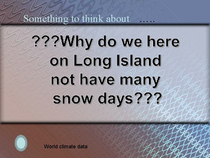 Something to think about …. . World climate data 