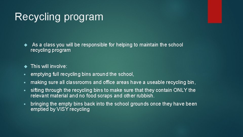 Recycling program As a class you will be responsible for helping to maintain the