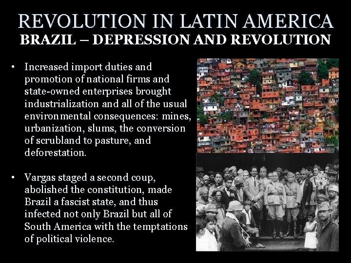 REVOLUTION IN LATIN AMERICA BRAZIL – DEPRESSION AND REVOLUTION • Increased import duties and