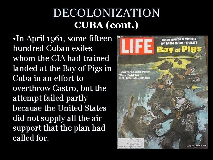 DECOLONIZATION CUBA (cont. ) • In April 1961, some fifteen hundred Cuban exiles whom