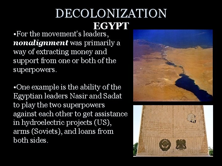 DECOLONIZATION EGYPT • For the movement’s leaders, nonalignment was primarily a way of extracting