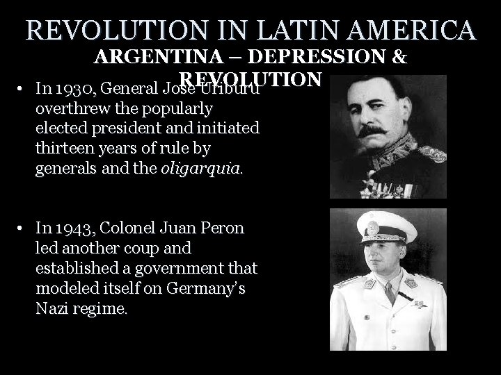 REVOLUTION IN LATIN AMERICA ARGENTINA – DEPRESSION & REVOLUTION • In 1930, General Jose
