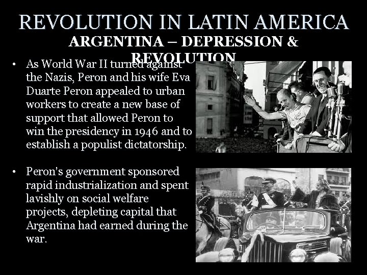 REVOLUTION IN LATIN AMERICA ARGENTINA – DEPRESSION & REVOLUTION • As World War II