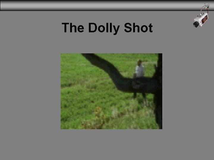 The Dolly Shot 