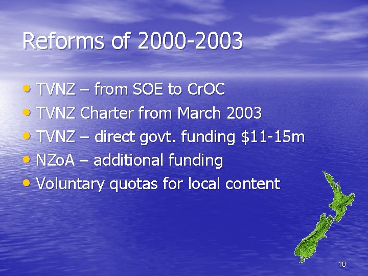 Reforms of 2000 -2003 • TVNZ – from SOE to Cr. OC • TVNZ