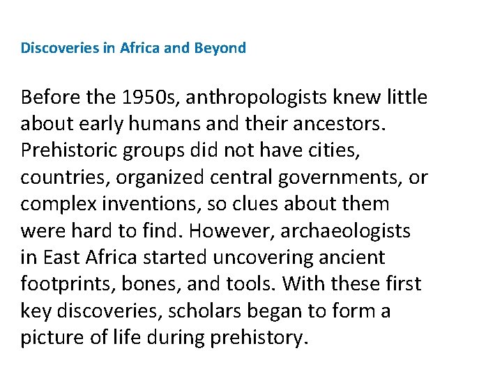 Discoveries in Africa and Beyond Before the 1950 s, anthropologists knew little about early