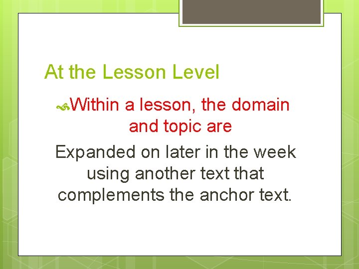 At the Lesson Level Within a lesson, the domain and topic are Expanded on