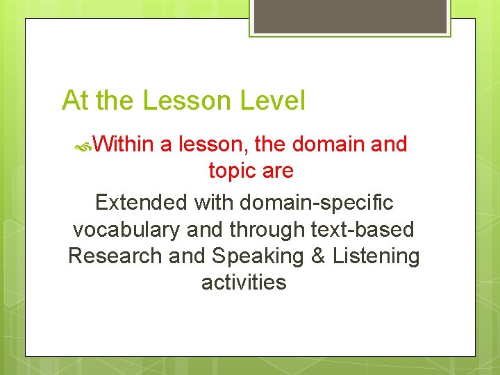 At the Lesson Level Within a lesson, the domain and topic are Extended with