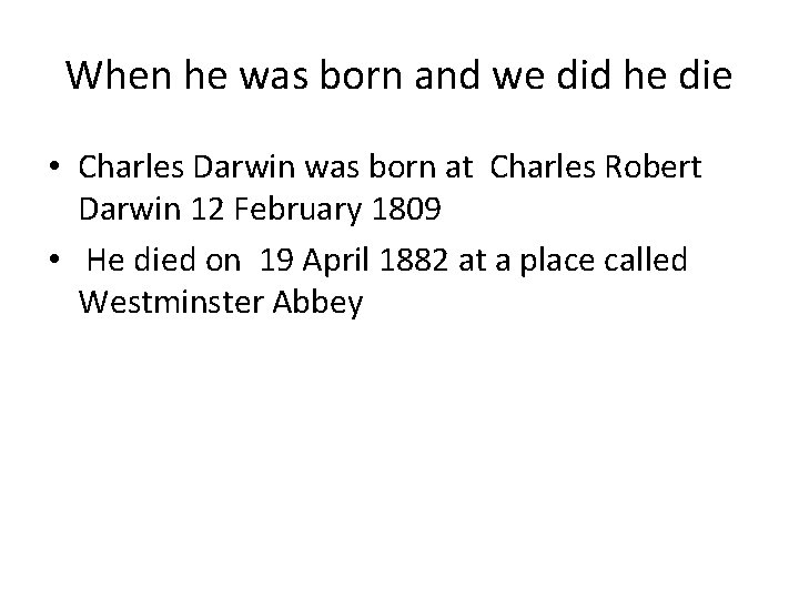 When he was born and we did he die • Charles Darwin was born