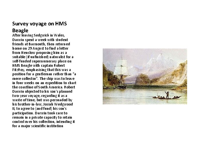 Survey voyage on HMS Beagle After leaving Sedgwick in Wales, Darwin spent a week