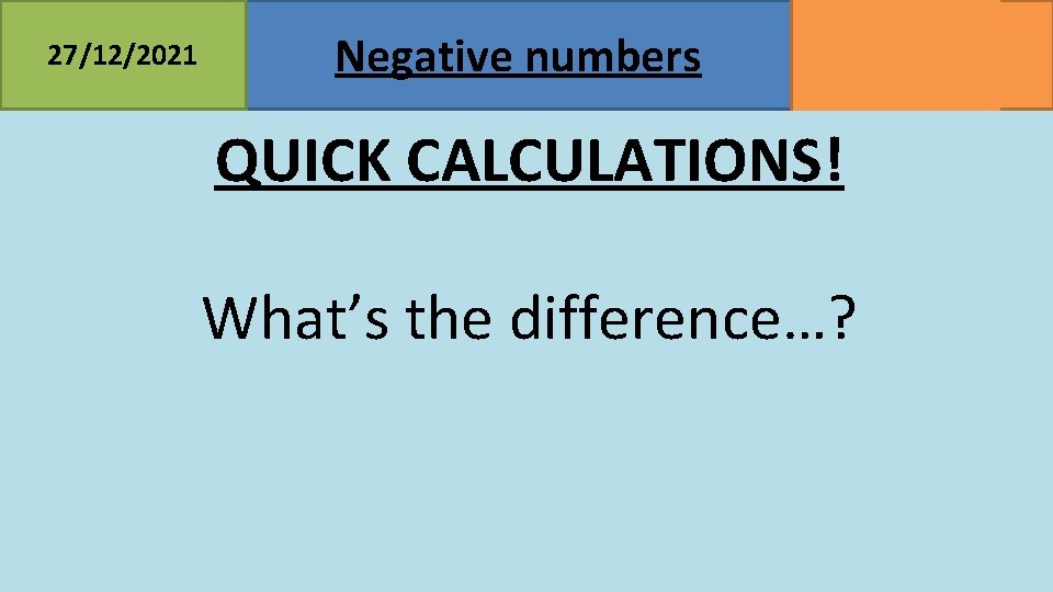 27/12/2021 Negative numbers MATHSWATCH CLIP 23, 68 GRADE 2, 3 QUICK CALCULATIONS! What’s the