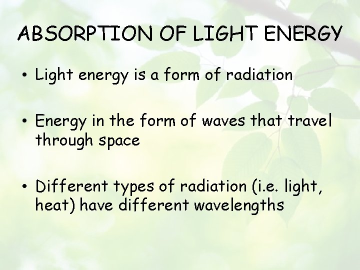 ABSORPTION OF LIGHT ENERGY • Light energy is a form of radiation • Energy
