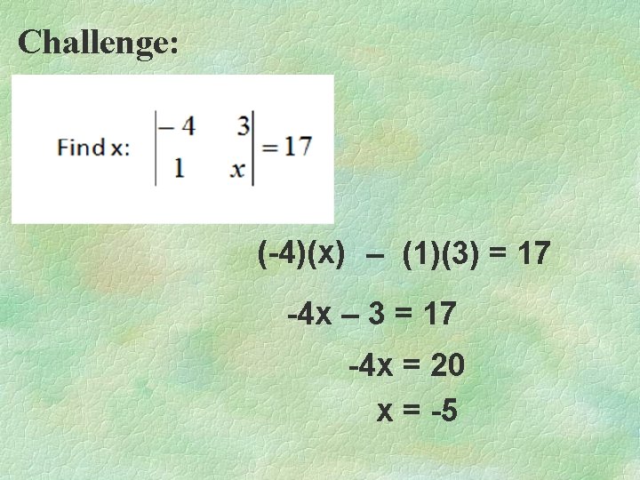 Challenge: (-4)(x) – (1)(3) = 17 -4 x – 3 = 17 -4 x