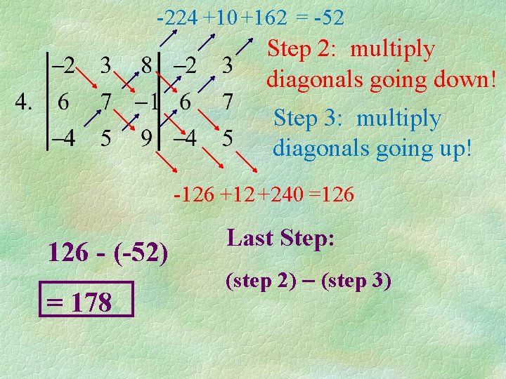 -224 +10 +162 = -52 Step 2: multiply diagonals going down! Step 3: multiply