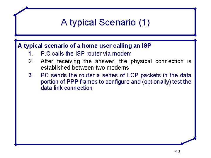 A typical Scenario (1) A typical scenario of a home user calling an ISP
