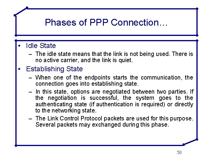 Phases of PPP Connection… • Idle State – The idle state means that the