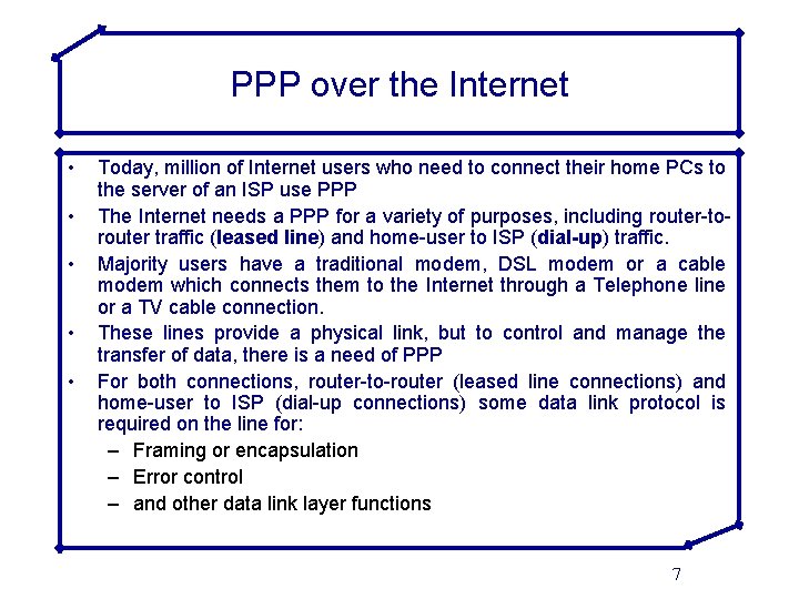 PPP over the Internet • • • Today, million of Internet users who need