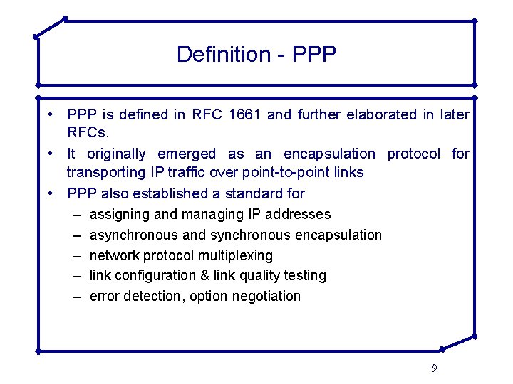 Definition - PPP • PPP is defined in RFC 1661 and further elaborated in